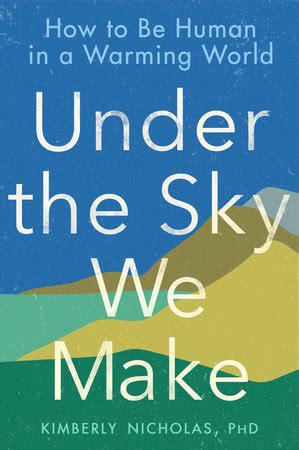 Under the Sky We Make by Kimberly Nicholas PhD 9780593328170 jpeg